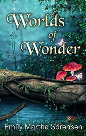 Worlds of Wonder by Emily Martha Sorensen