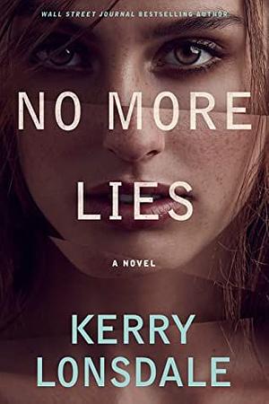 No More Lies: A Novel by Kerry Lonsdale, Kerry Lonsdale