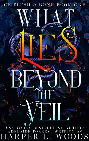 What Lies Beyond the Veil by Adelaide Forrest, Harper L. Woods