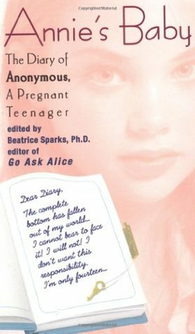 Annie's Baby: The Diary of Anonymous, A Pregnant Teenager by Beatrice Sparks