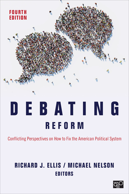 Debating Reform: Conflicting Perspectives on How to Fix the American Political System by 