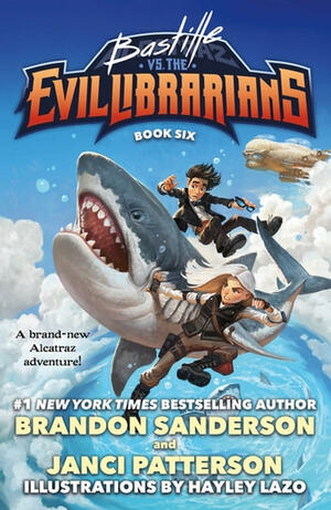 Bastille vs. the Evil Librarians by Brandon Sanderson, Janci Patterson