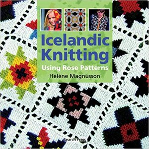 Icelandic Knitting: Using Rose Patterns by Helene Magnusson