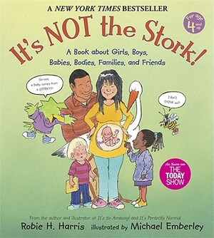 It's Not the Stork!: A Book about Girls, Boys, Babies, Bodies, Families and Friends by Robie H. Harris