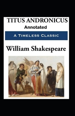 Titus Andronicus Annotated by William Shakespeare