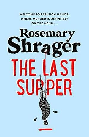 The Last Supper: The irresistible debut novel where cosy crime and cookery collide! by Rosemary Shrager