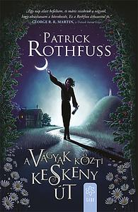 A ​vágyak közti keskeny út by Patrick Rothfuss