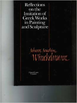 Reflections on the Imitation of Greek Works in Painting and Sculpture by Johann Joachim Winckelmann
