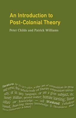 An Introduction to Post-Colonial Theory by Patrick Williams, Peter Childs