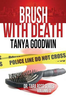 Brush With Death - Dr. Tara Ross series Volume 3 by Tanya Goodwin