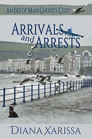 Arrivals and Arrests by Diana Xarissa