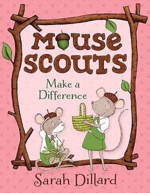 Mouse Scouts: Make a Difference by Sarah Dillard