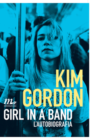 Girl in a band: L'autobiografia by Tiziana Lo Porto, Kim Gordon
