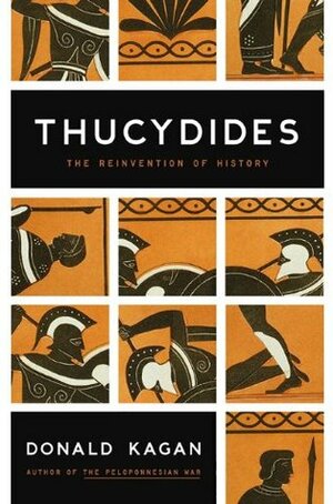 Thucydides: The Reinvention of History by Donald Kagan