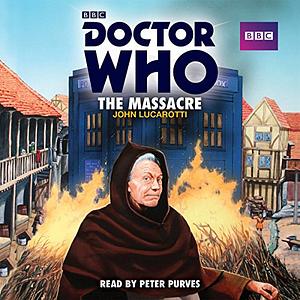 Doctor Who: The Massacre: A 1st Doctor Novelisation by John Lucarotti