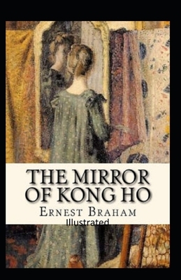 The Mirror of Kong Ho Illustrated by Ernest Bramah