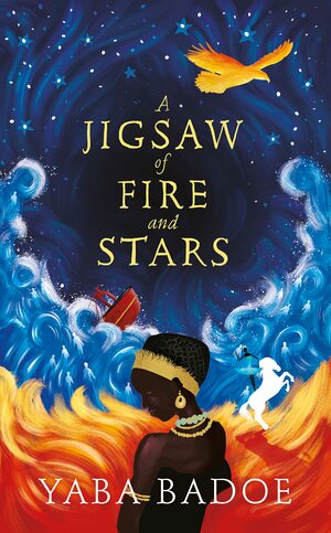 A Jigsaw of Fire and Stars by Yaba Badoe