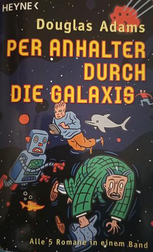 Per Anhalter durch die Galaxis by Douglas Adams