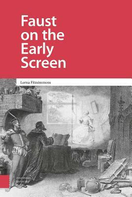 Faust on the Early Screen by Lorna Fitzsimmons