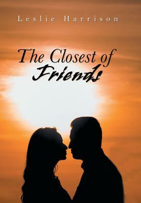 The Closest of Friends by Leslie Harrison