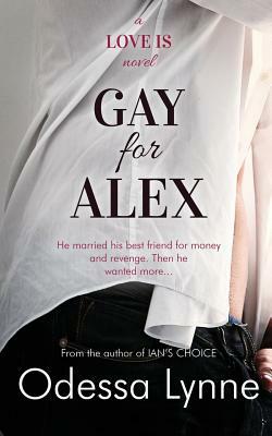 Gay for Alex by Odessa Lynne