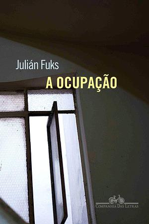 A ocupação by Julián Fuks