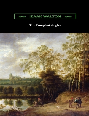 The Compleat Angler: (Annotated Edition) by Izaak Walton