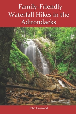 Family-Friendly Waterfall Hikes in the Adirondacks by John Haywood