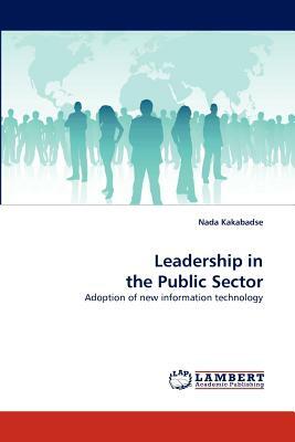 Leadership in the Public Sector by Nada Kakabadse