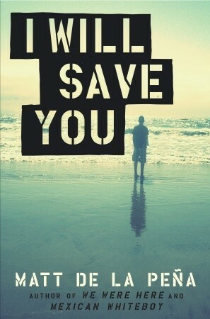 I Will Save You by Matt de la Peña