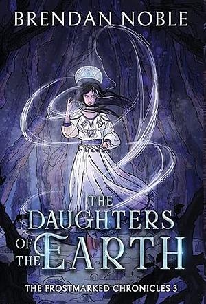 The Daughters of the Earth by Brendan Noble