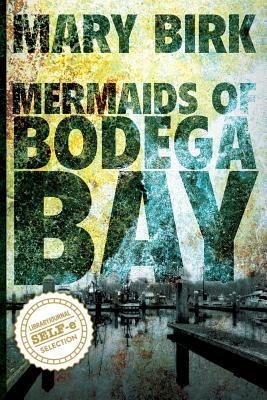 Mermaids of Bodega Bay by Mary Birk