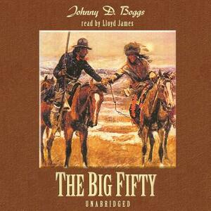 The Big Fifty by Johnny D. Boggs