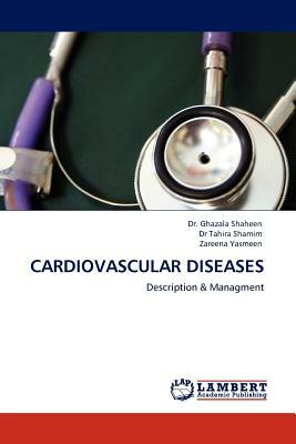 Cardiovascular Diseases by Ghazala Shaheen, Zareena Yasmeen, Tahira Shamim