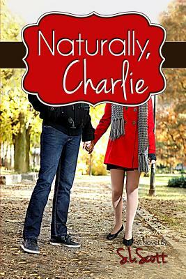 Naturally, Charlie by S.L. Scott