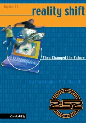 Reality Shift (1): They Changed the Future by Christopher P.N. Maselli