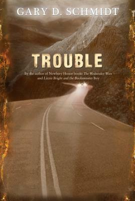 Trouble by Gary D. Schmidt