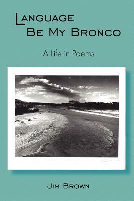 Language Be My Bronco by Jim Brown