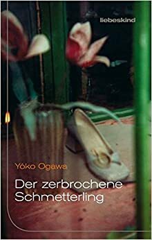 Der zerbrochene Schmetterling by Yōko Ogawa