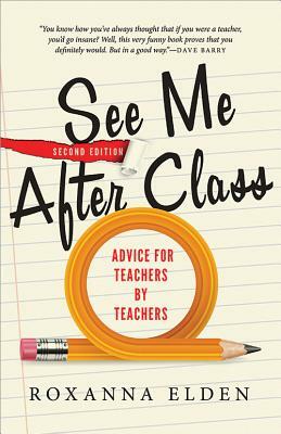 See Me After Class: Advice for Teachers by Teachers by Roxanna Elden