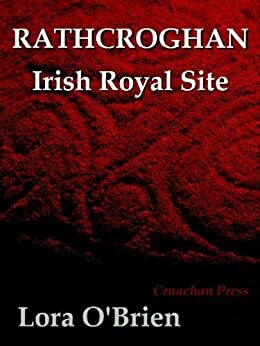 Rathcroghan - Irish Royal Site by Lora O'Brien