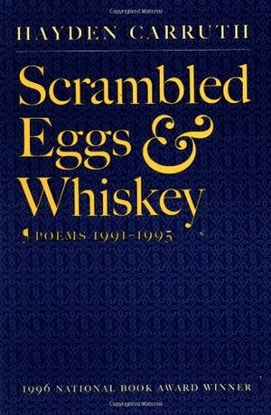 Scrambled Eggs & Whiskey by Hayden Carruth