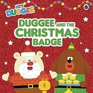 Hey Duggee: The Christmas Badge by Hey Duggee