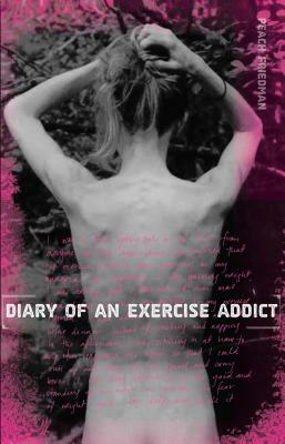 Diary of an Exercise Addict by Peach Friedman