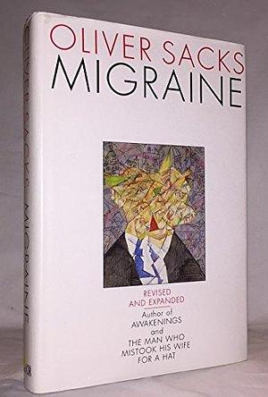Migraine by Oliver Sacks by Oliver Sacks, Oliver Sacks