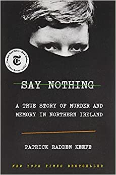 Ничего не говори. Северная Ирландия. Смута, закулисье, «голоса из могил» by Patrick Radden Keefe, Патрик Радден Киф