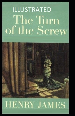 The Turn of the Screw Illustrated by Henry James