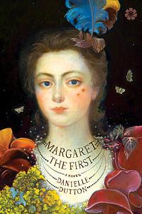 Margaret the First by Danielle Dutton