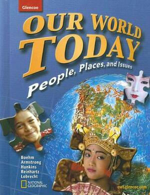 Our World Today: People, Places, and Issues by Richard G. Boehm, David M. Armstrong