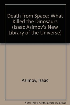 Death from Space: What Killed the Dinosaurs by Isaac Asimov, Greg Walz-Chojnacki